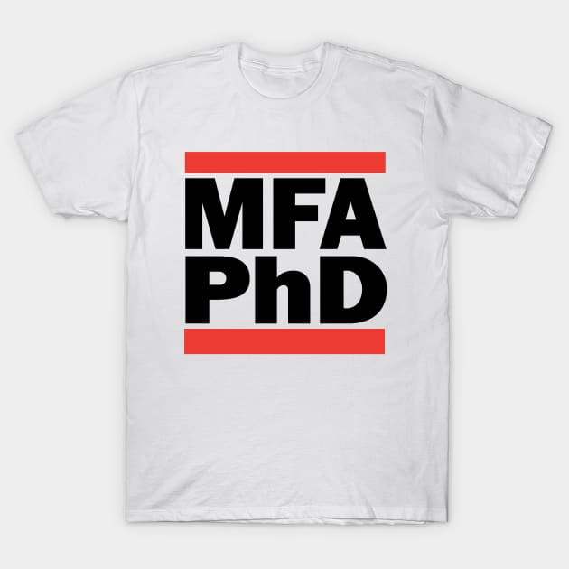 MFA PhD (black) T-Shirt by GiantsOfThought